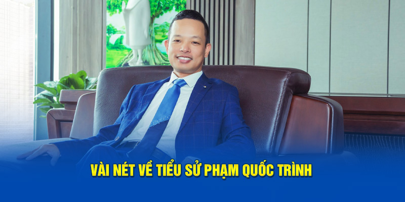 Vài nét về tiểu sử Phạm Quốc Trình